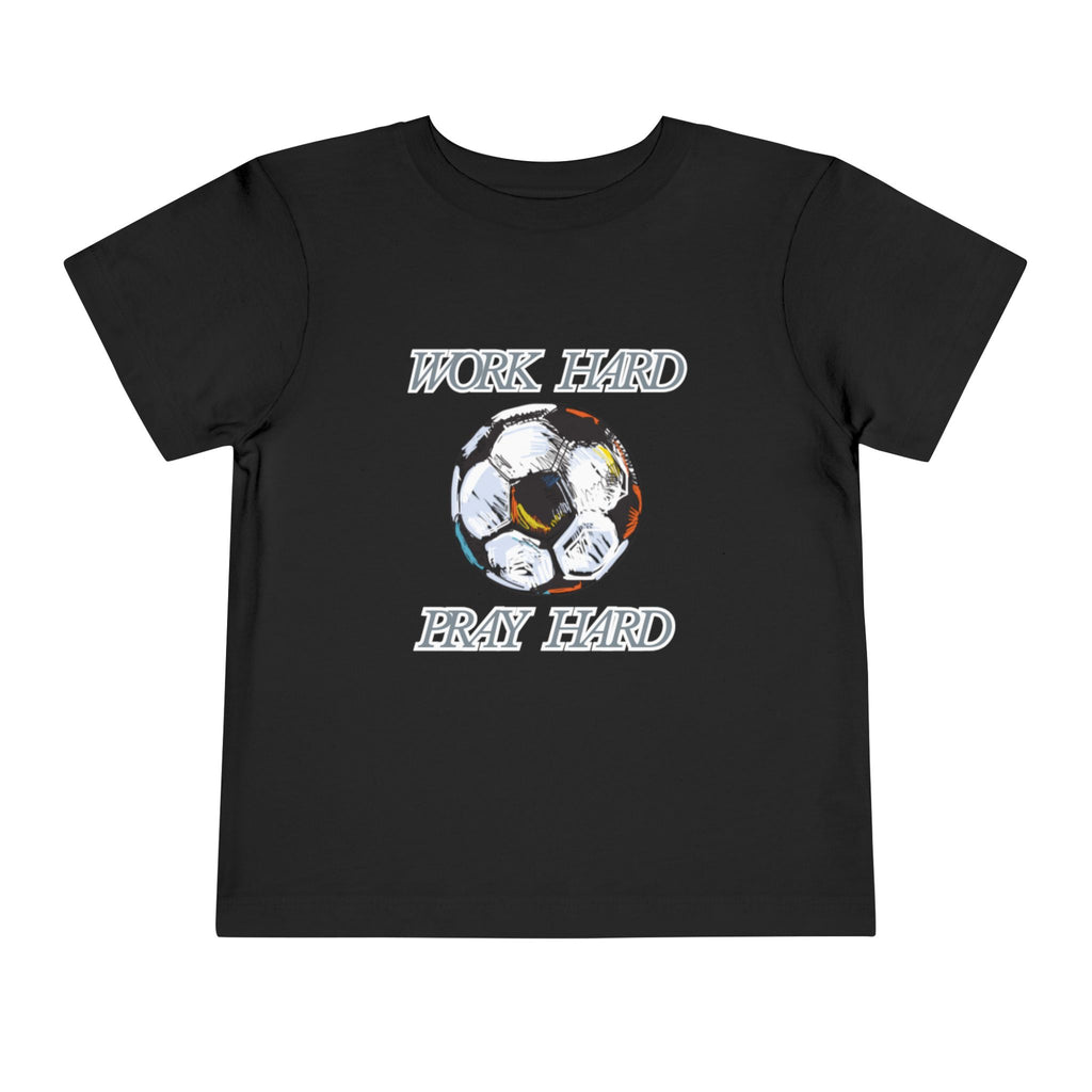 Soccer Work Hard Pray Hard - Toddler Tee