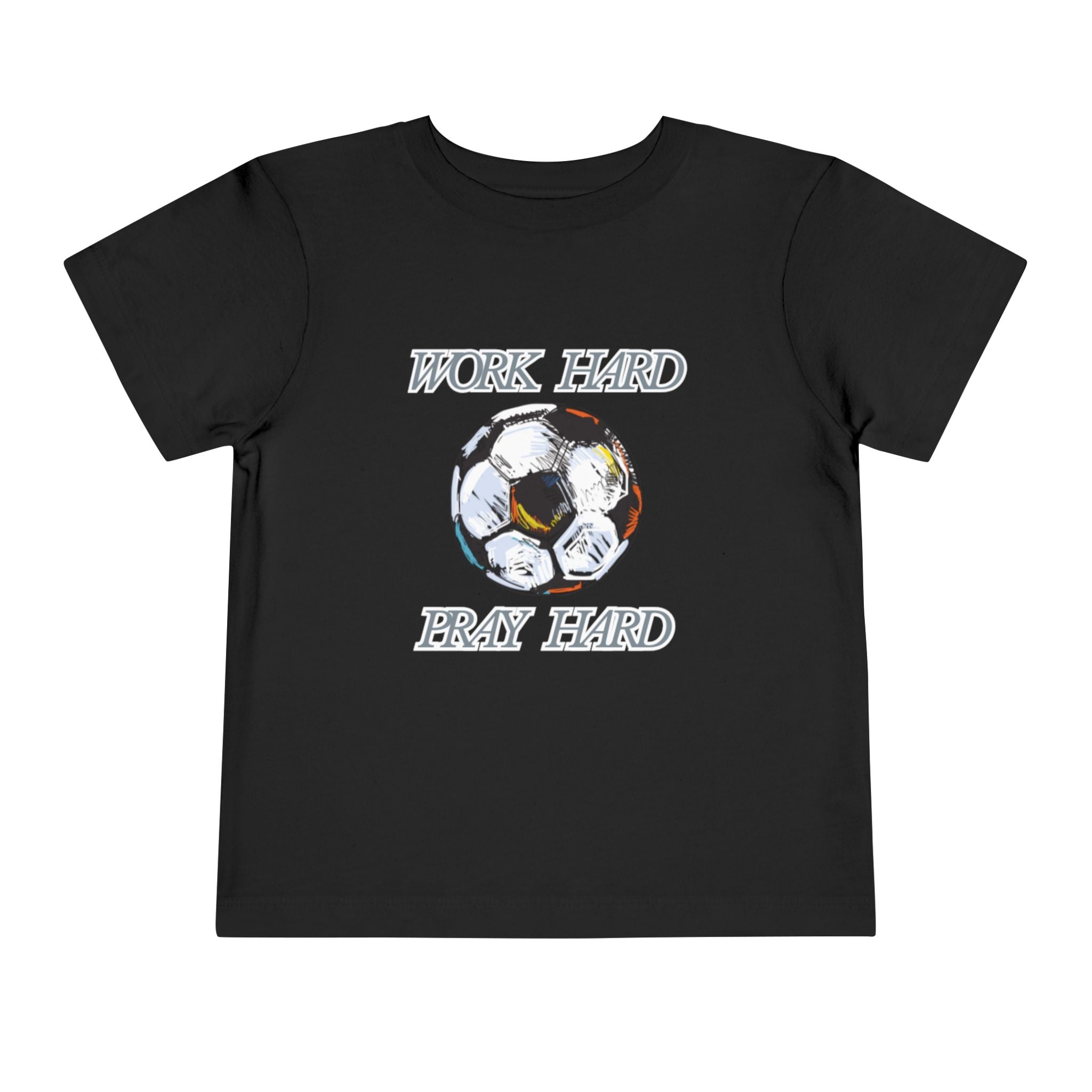 Soccer Work Hard Pray Hard - Toddler Tee