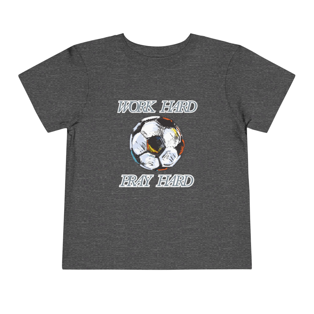 Soccer Work Hard Pray Hard - Toddler Tee