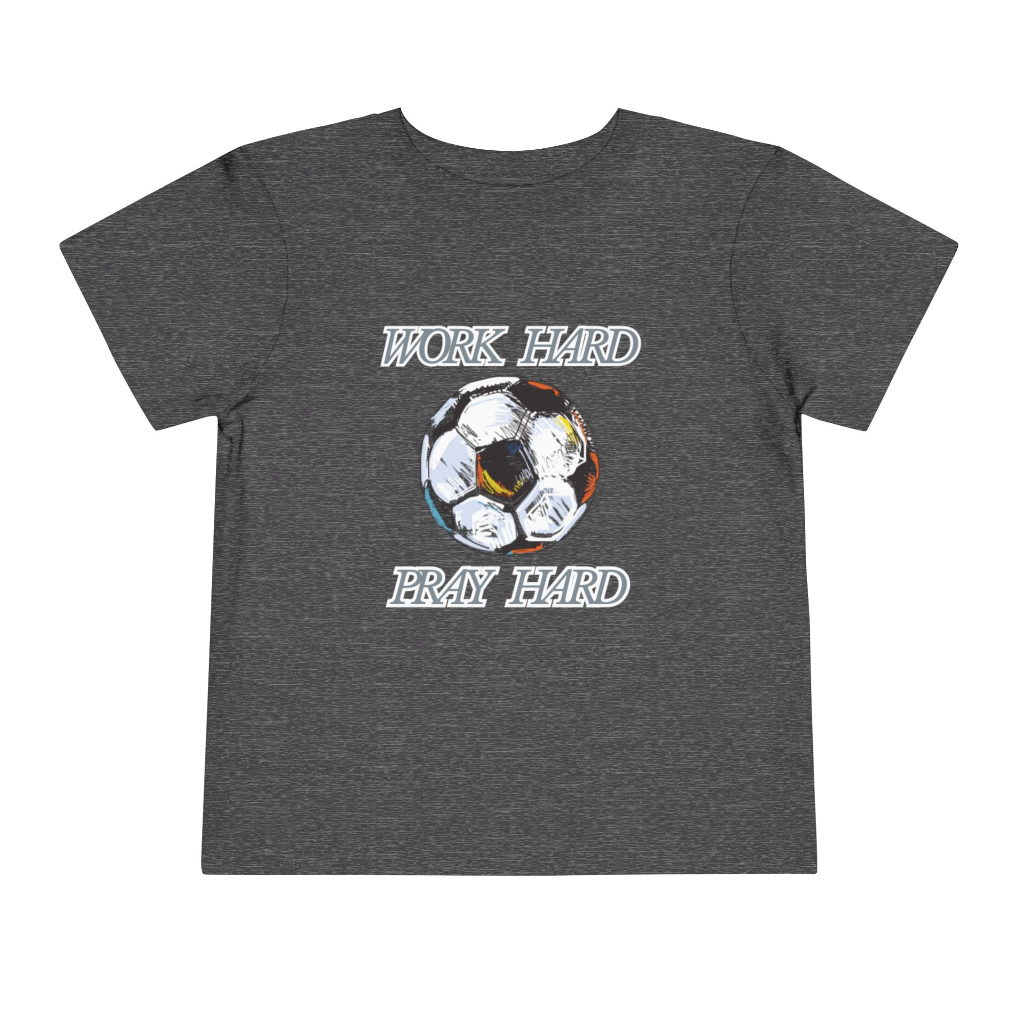 Soccer Work Hard Pray Hard - Toddler Tee