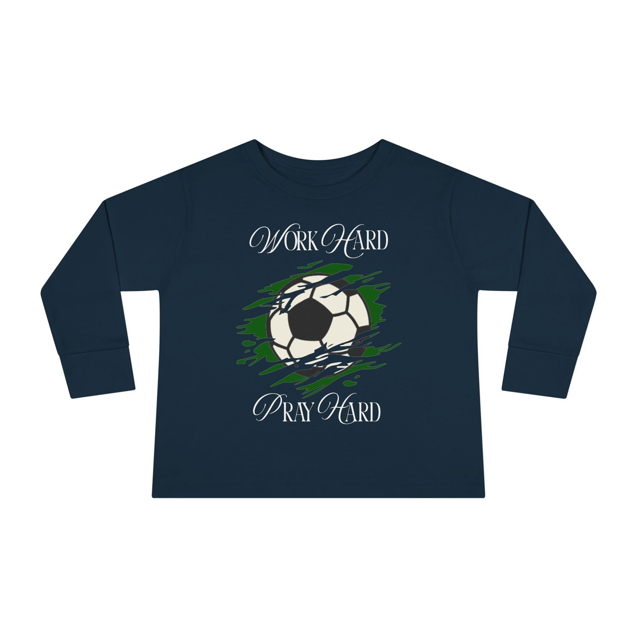 Soccer Work Hard Pray Hard - Toddler Long Sleeve
