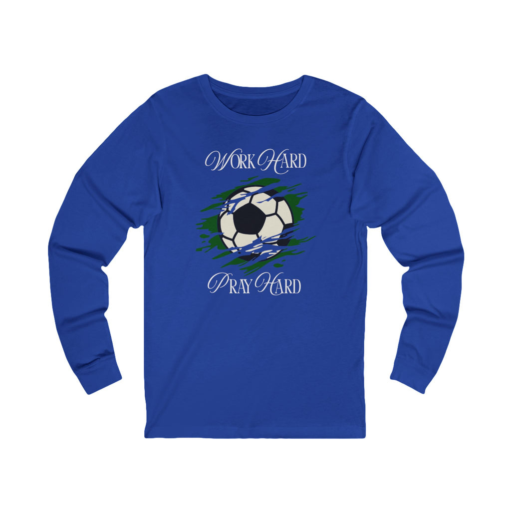 Soccer Work Hard Pray Hard - Long Sleeve
