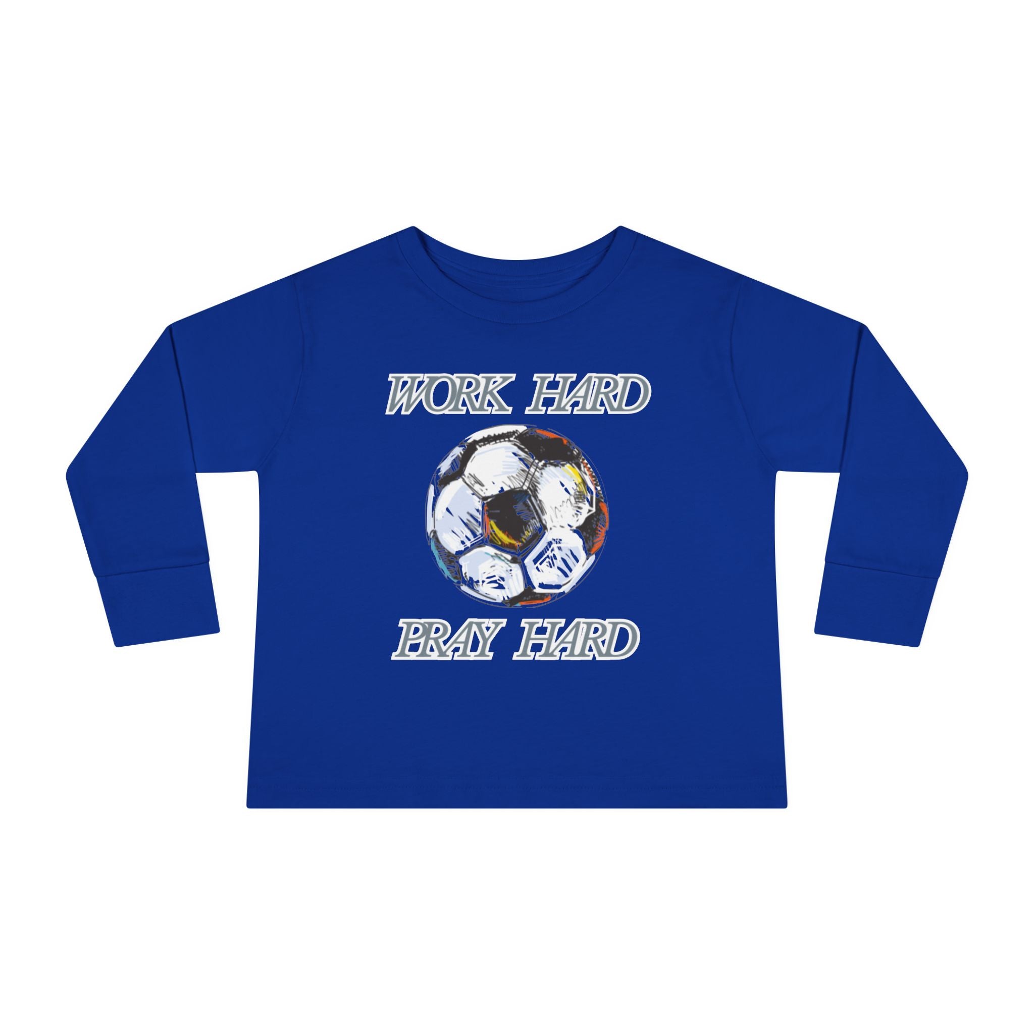 Soccer Work Hard Pray Hard - Toddler Long Sleeve