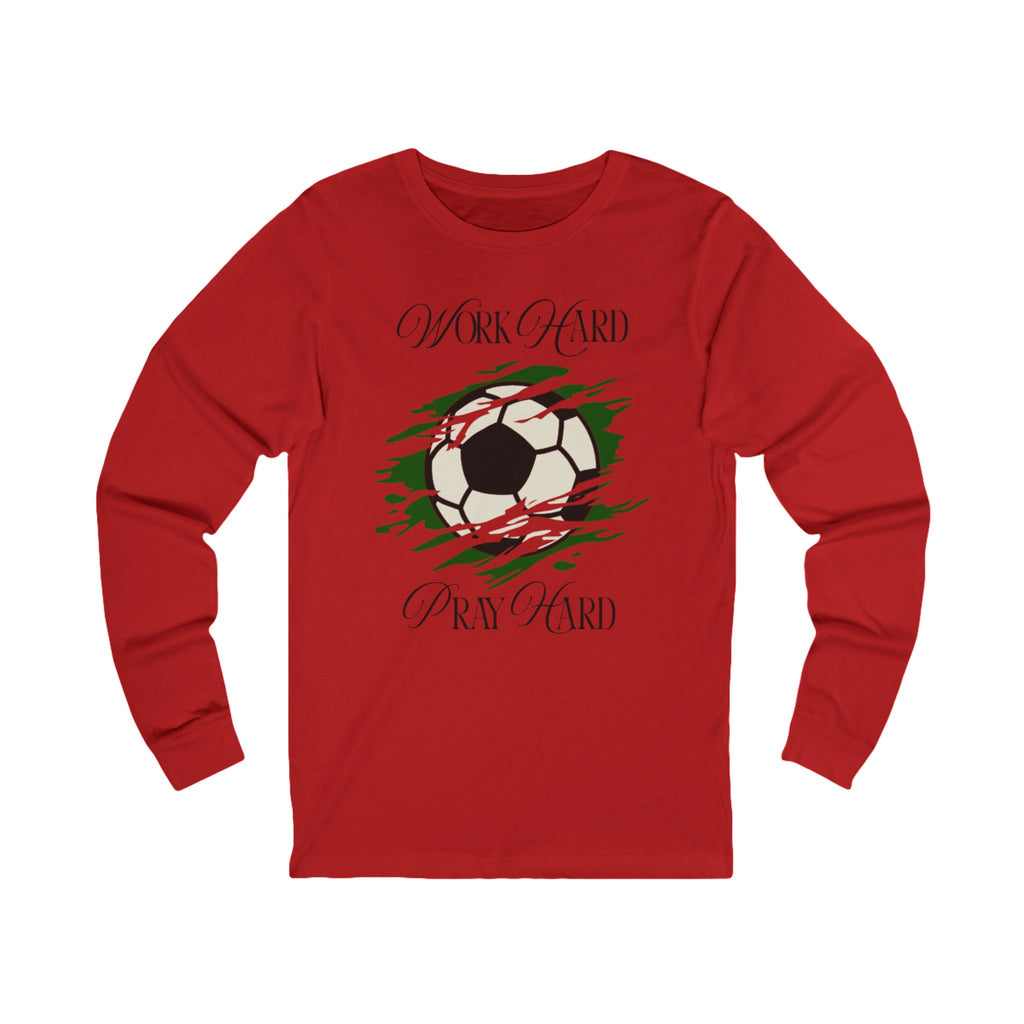 Soccer Work Hard Pray Hard - Long Sleeve