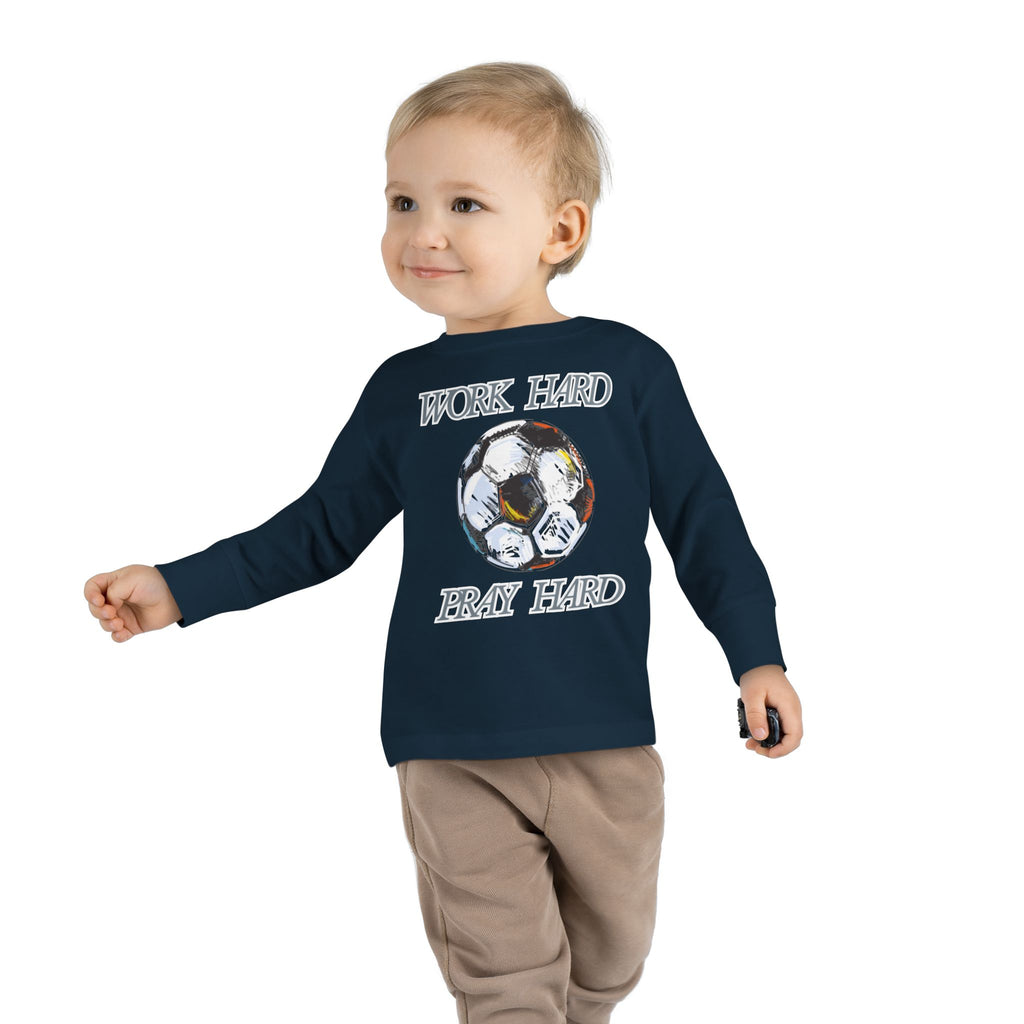 Soccer Work Hard Pray Hard - Toddler Long Sleeve