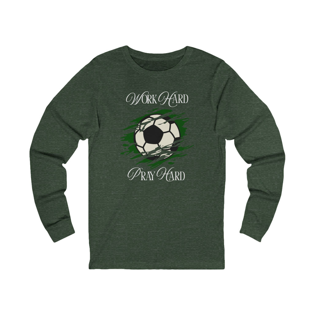 Soccer Work Hard Pray Hard - Long Sleeve