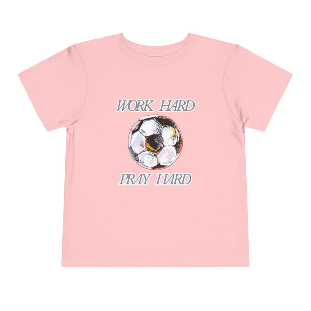 Soccer Work Hard Pray Hard - Toddler Tee