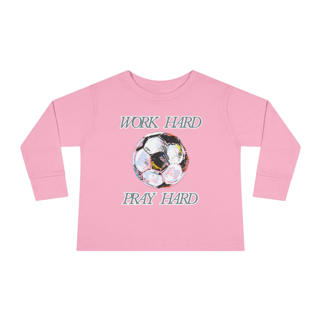 Soccer Work Hard Pray Hard - Toddler Long Sleeve