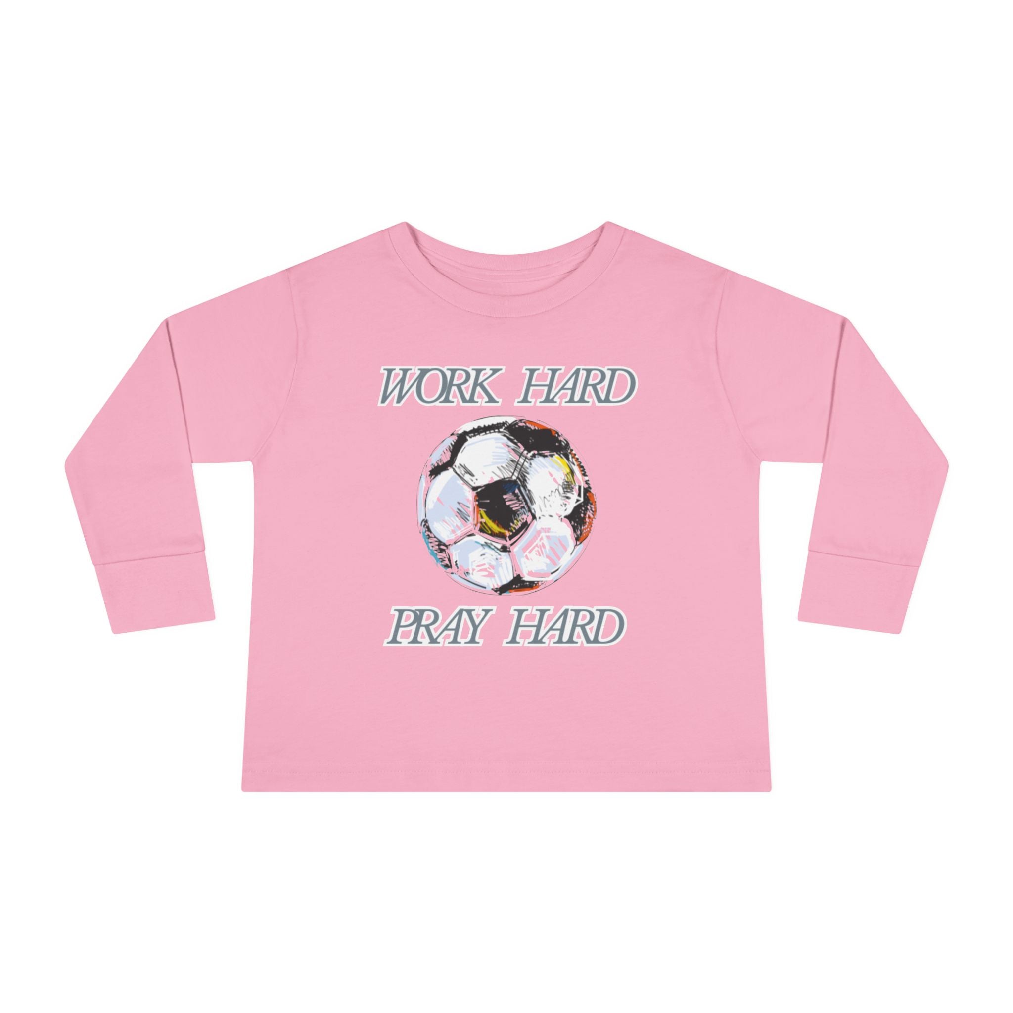 Soccer Work Hard Pray Hard - Toddler Long Sleeve