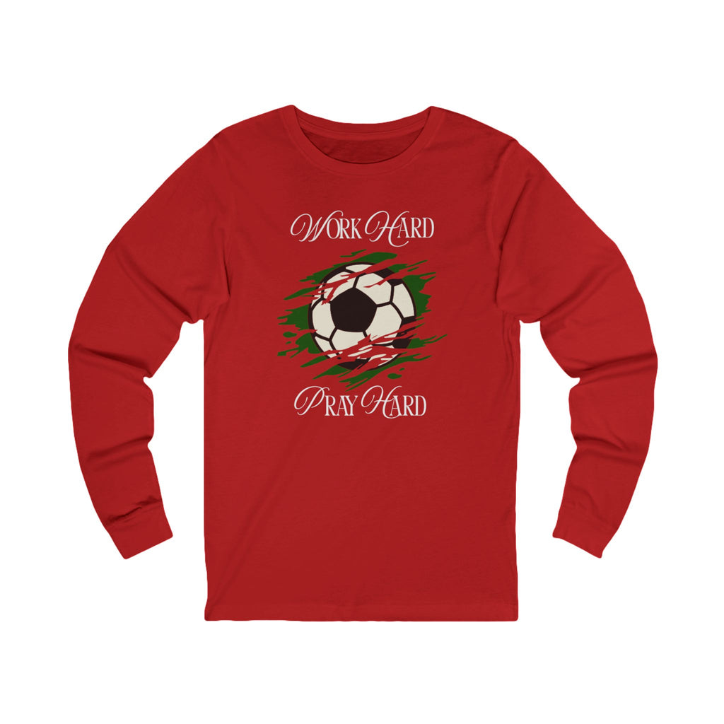 Soccer Work Hard Pray Hard - Long Sleeve