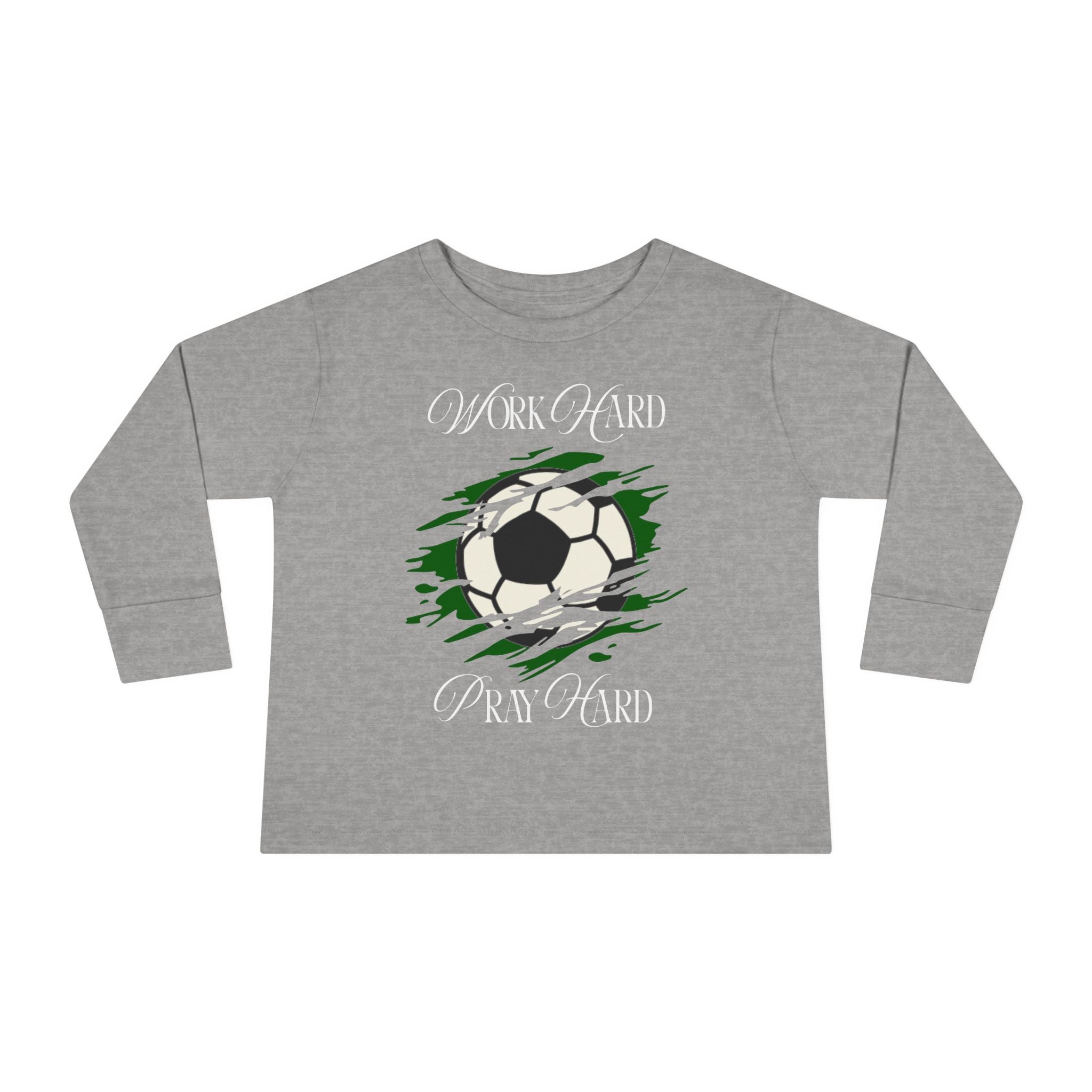 Soccer Work Hard Pray Hard - Toddler Long Sleeve