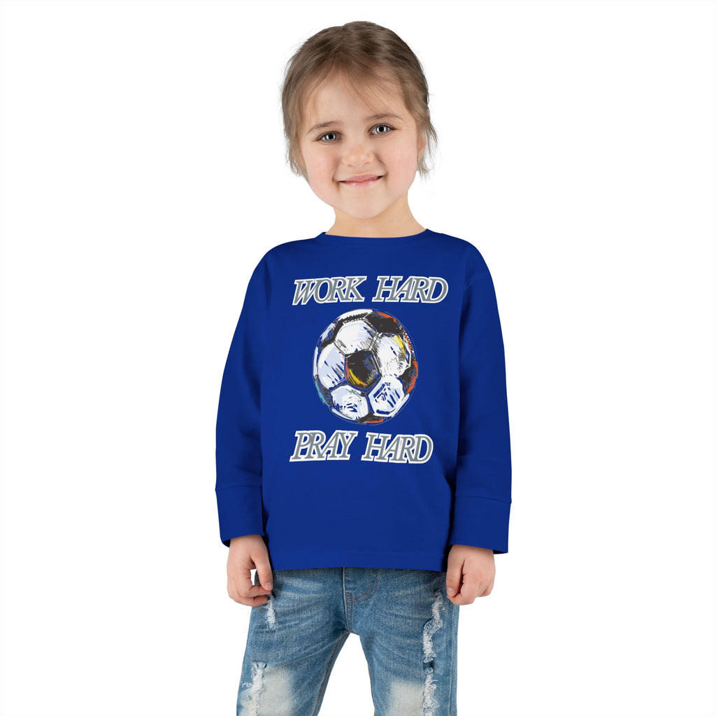 Soccer Work Hard Pray Hard - Toddler Long Sleeve