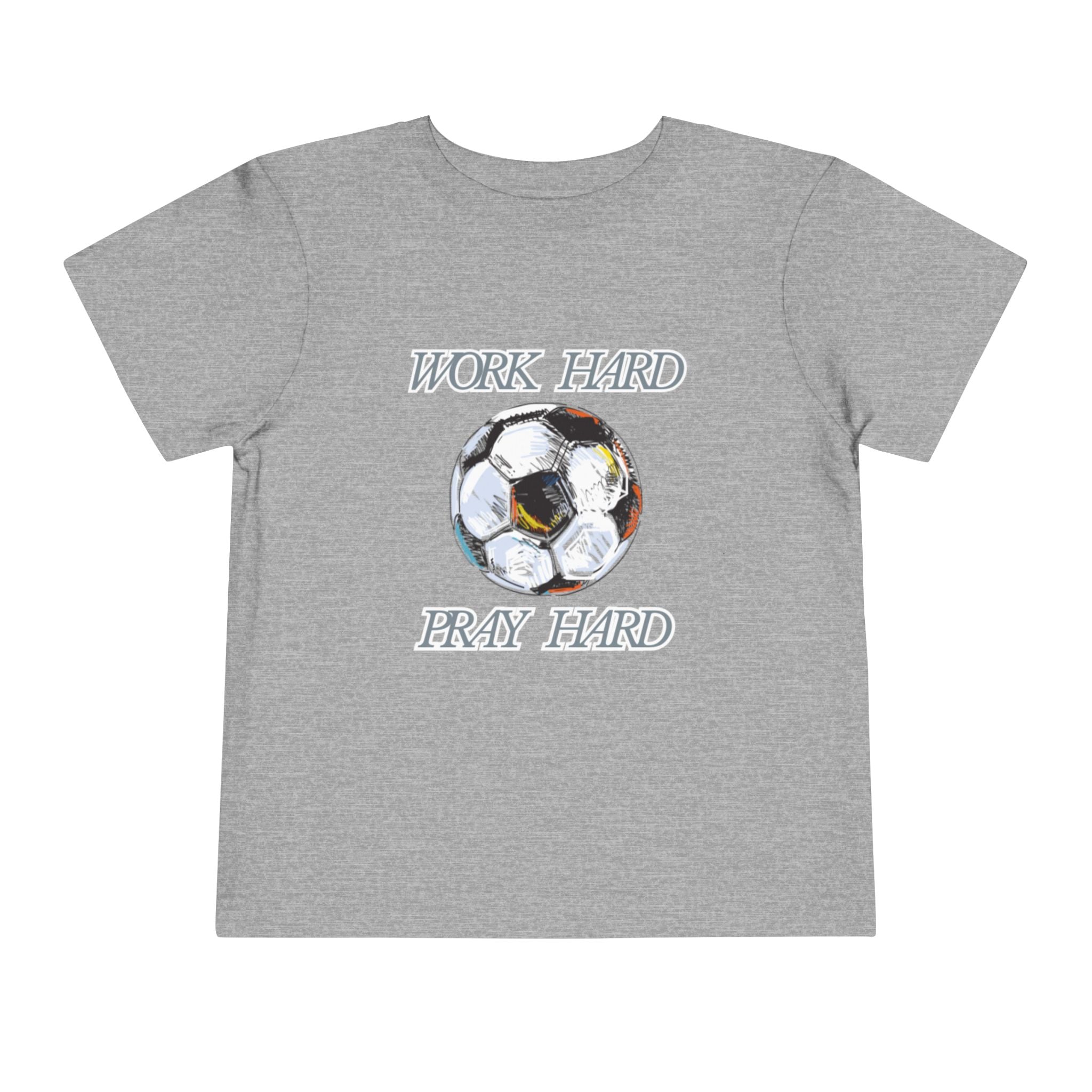 Soccer Work Hard Pray Hard - Toddler Tee