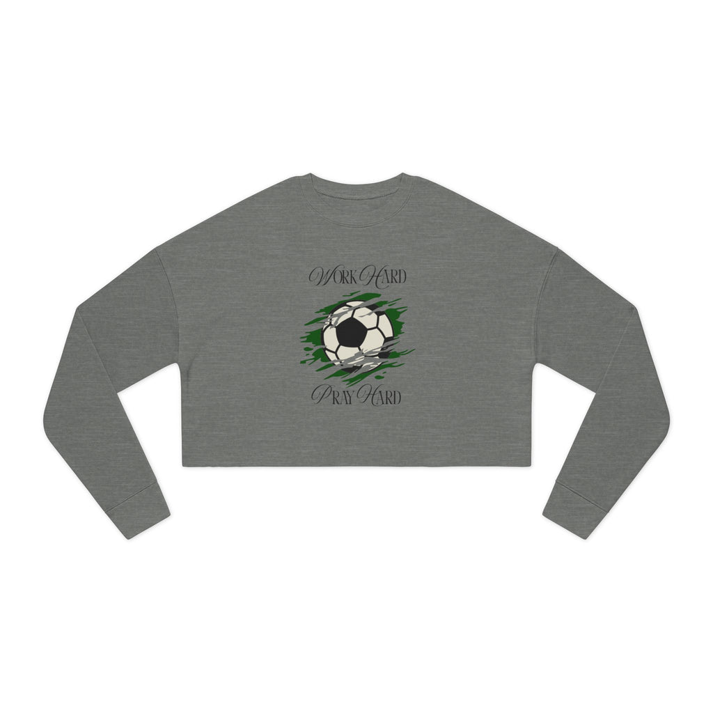 Soccer Work Hard Pray Hard - Cropped Sweatshirt