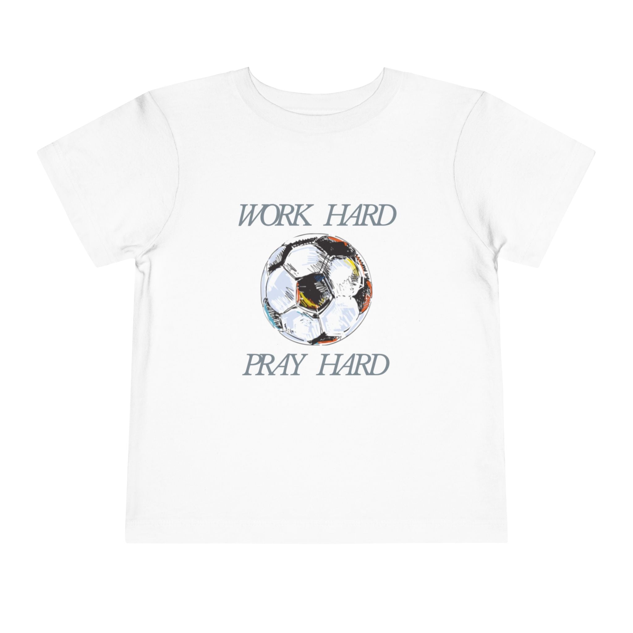 Soccer Work Hard Pray Hard - Toddler Tee