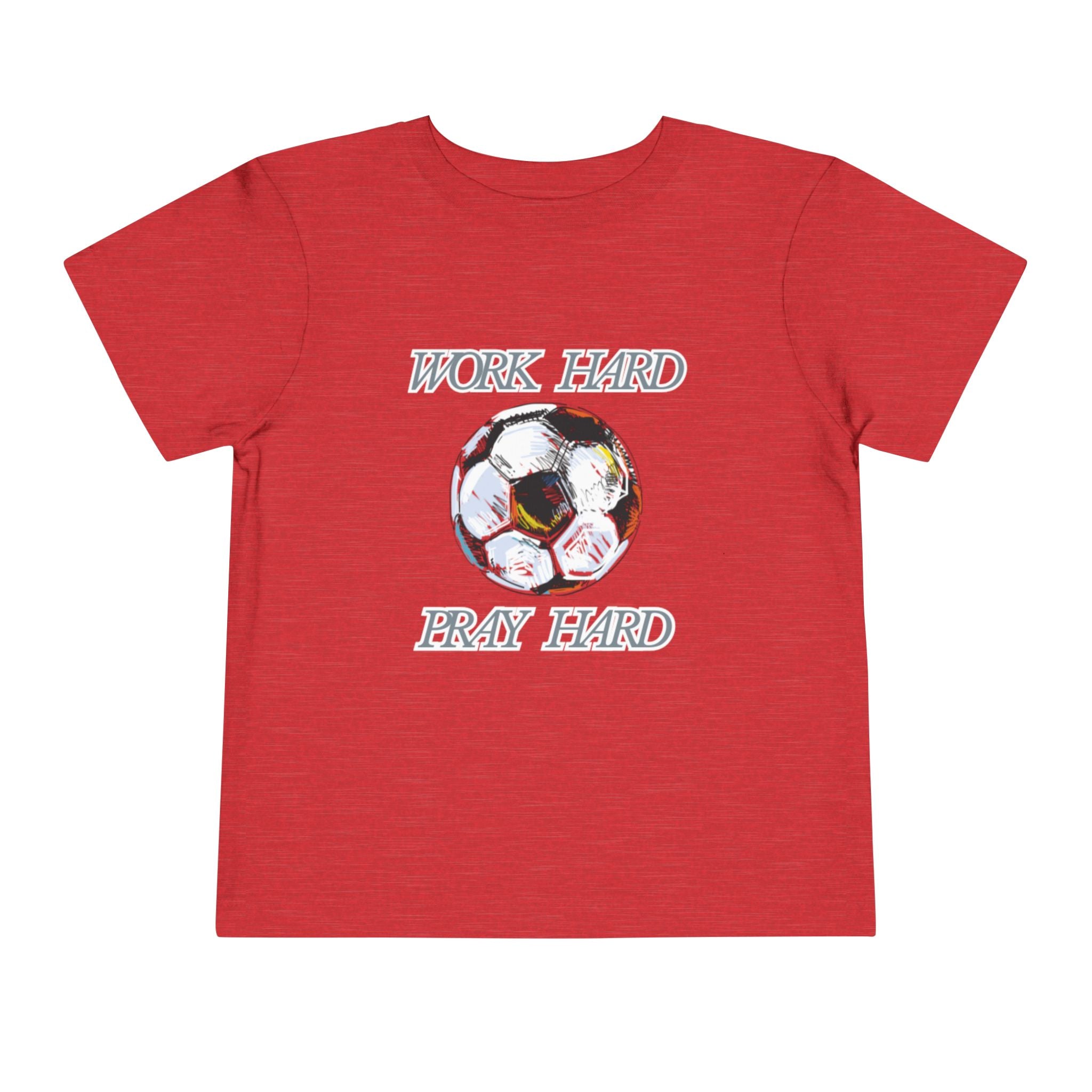 Soccer Work Hard Pray Hard - Toddler Tee