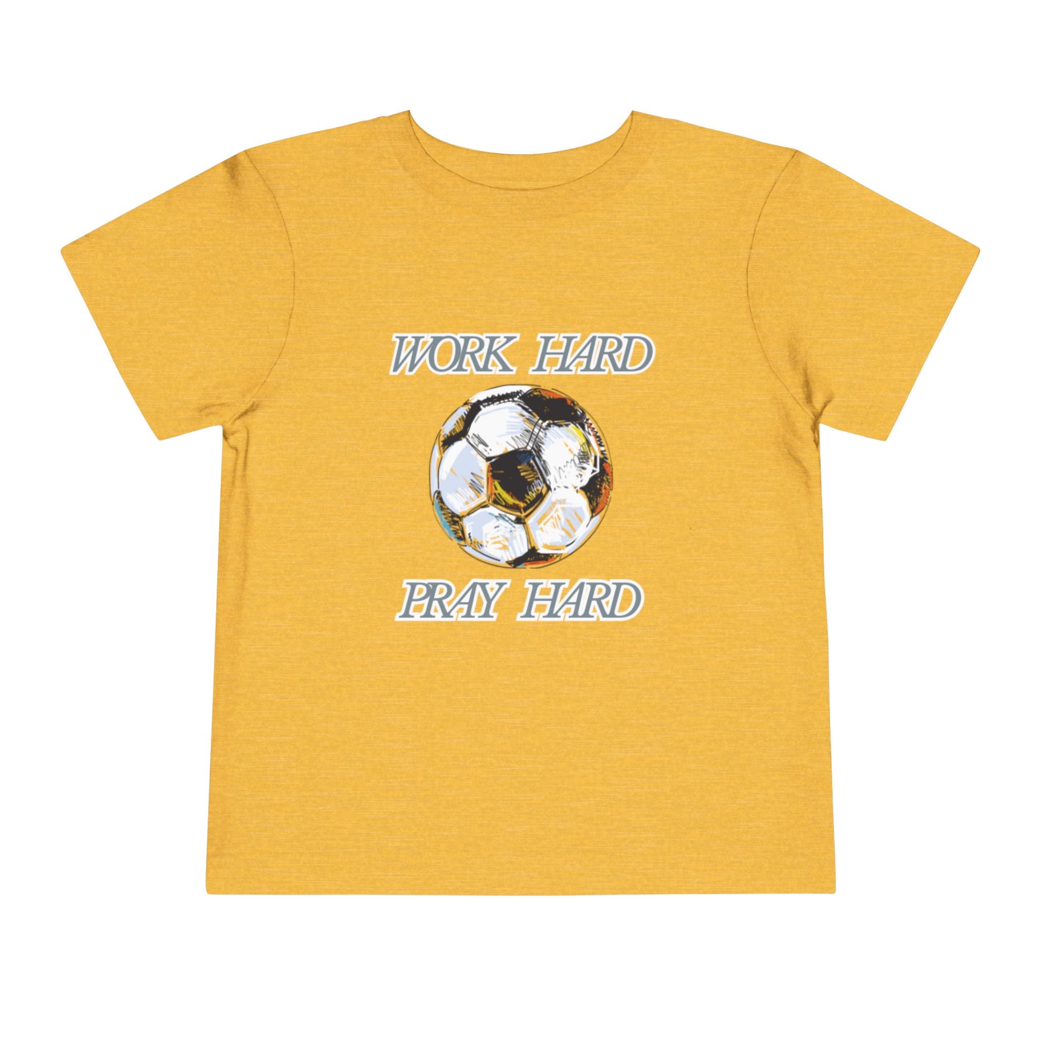 Soccer Work Hard Pray Hard - Toddler Tee