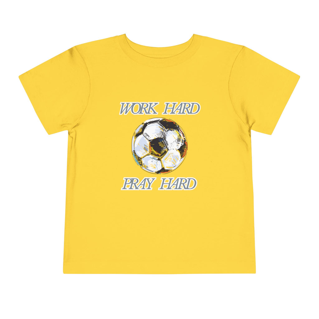 Soccer Work Hard Pray Hard - Toddler Tee