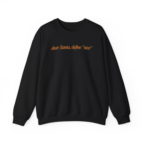 Dear Santa Define Nice - Crewneck Sweatshirt