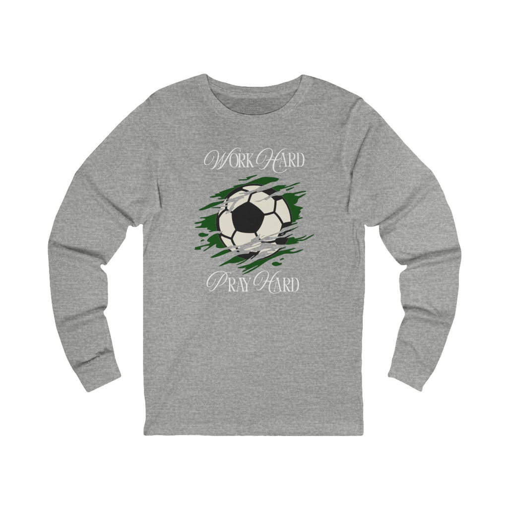 Soccer Work Hard Pray Hard - Long Sleeve
