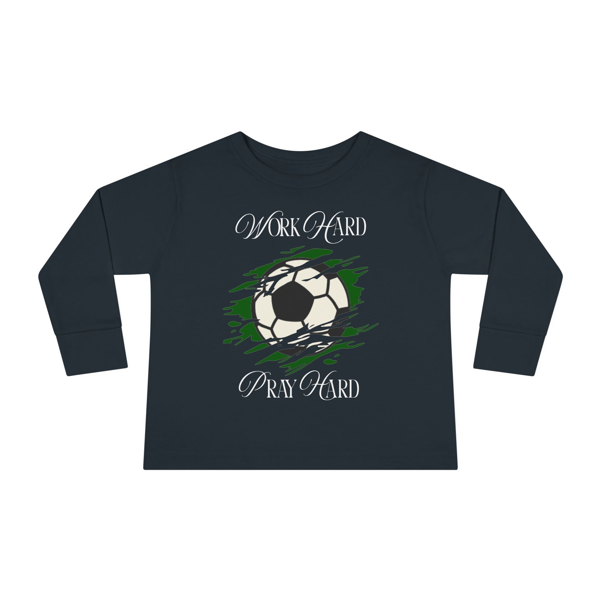 Soccer Work Hard Pray Hard - Toddler Long Sleeve