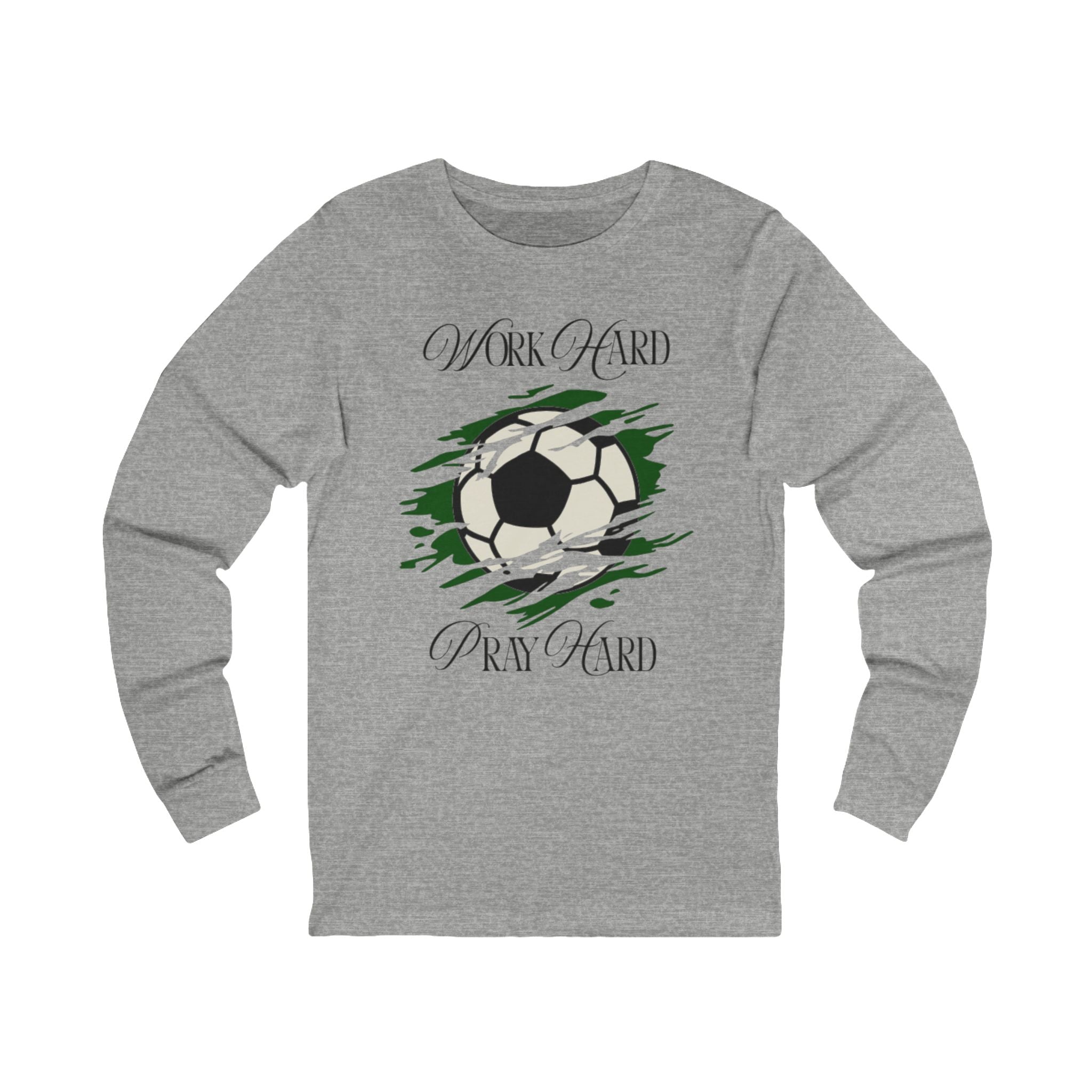 Soccer Work Hard Pray Hard - Long Sleeve