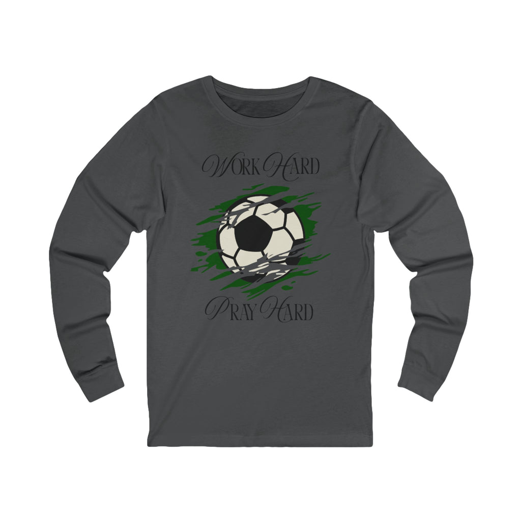 Soccer Work Hard Pray Hard - Long Sleeve