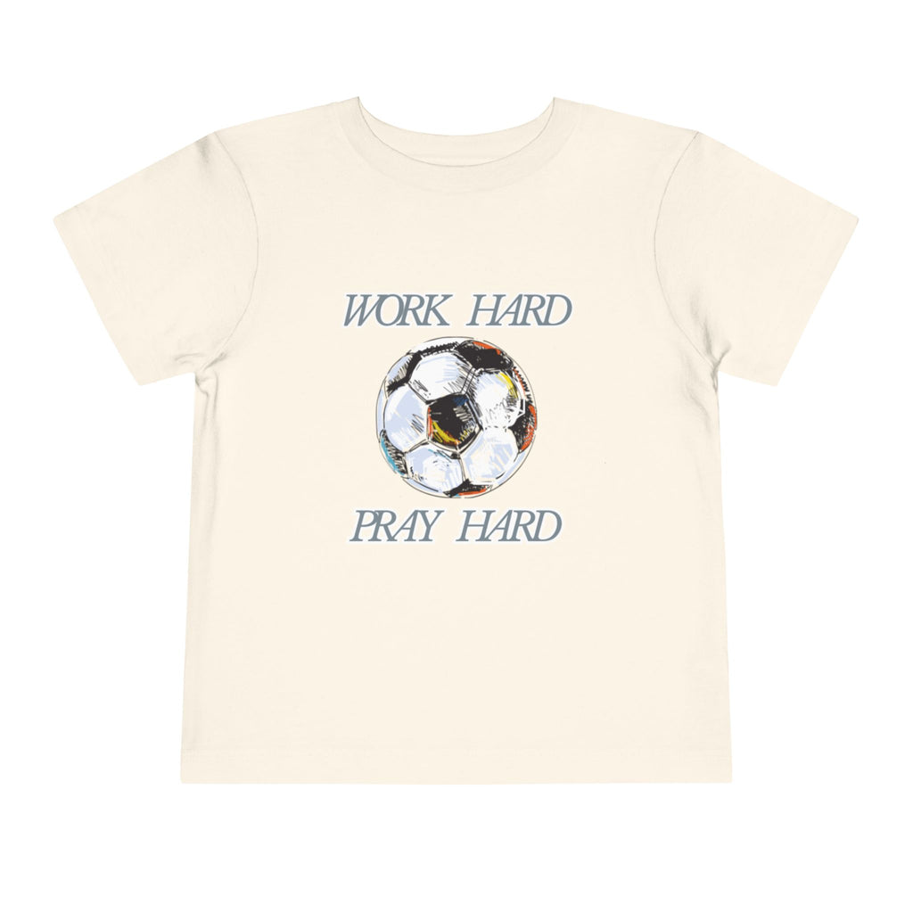 Soccer Work Hard Pray Hard - Toddler Tee