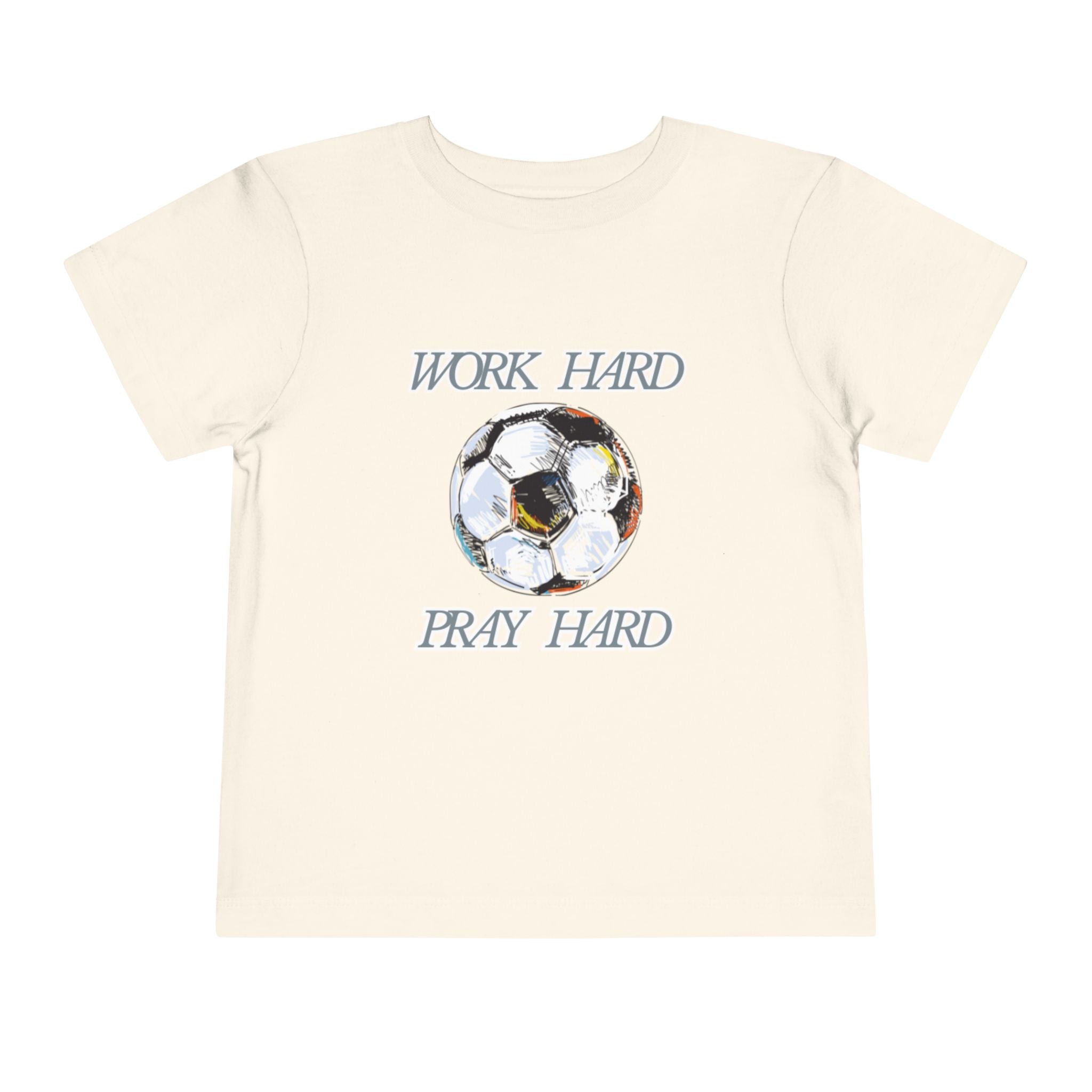 Soccer Work Hard Pray Hard - Toddler Tee